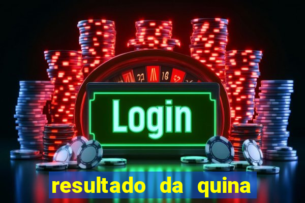 resultado da quina giga bicho